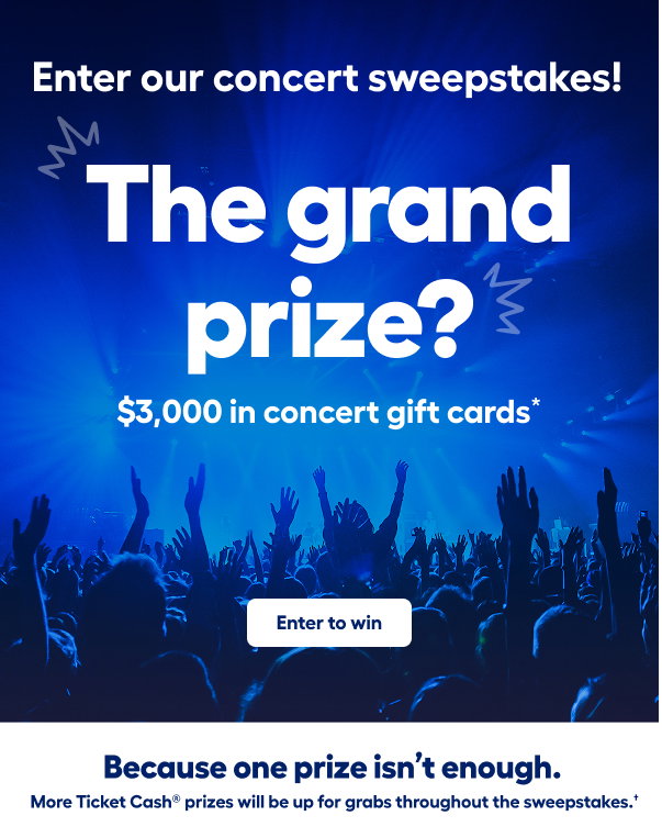 Enter our concert sweepstakes the grand prizes? 