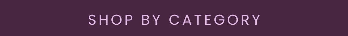 SHOP BY CATEGORY
