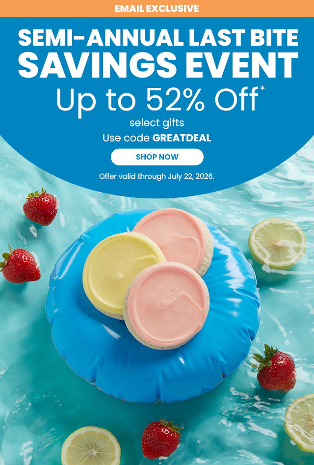 Email Exclusive - Semi-Annual Last Bite Savings Event - Up to 52% off select gifts 