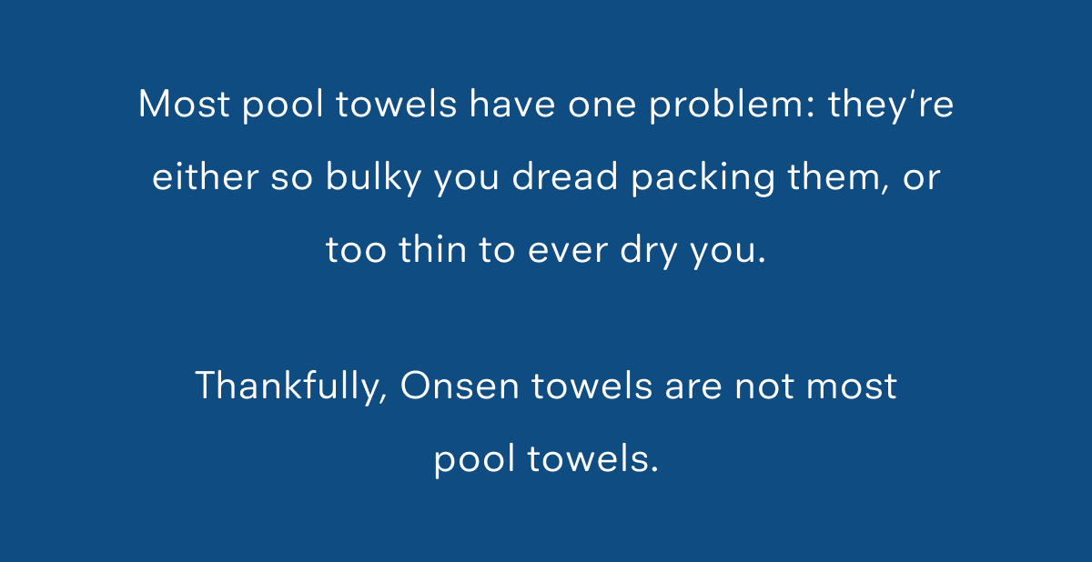 Most pool towels have one problem: they're either so bulky you dread packing them, or too thin to ever dry you.