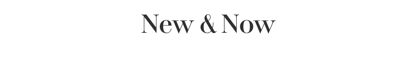 New and Now