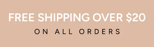 FREE SHIPPING OVER $20 ON ALL ORDERS