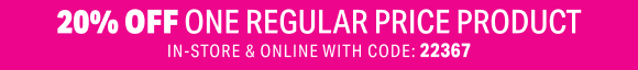 TAKE 20% OFF ONE REGULAR PRICE PRODUCT PURCHASE 