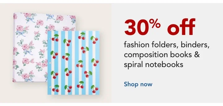save 30% on fashion folders, composition books & spiral notebooks