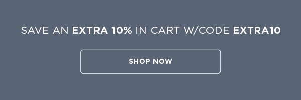Save an extra 10% in cart with code EXTRA10