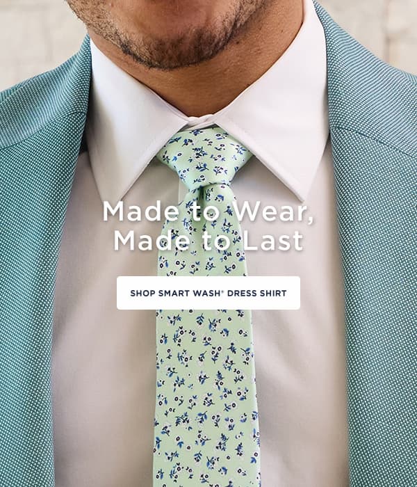 Man poses in a Smart Wash dress shirt, text says, "Made to Wear, Made to Last"