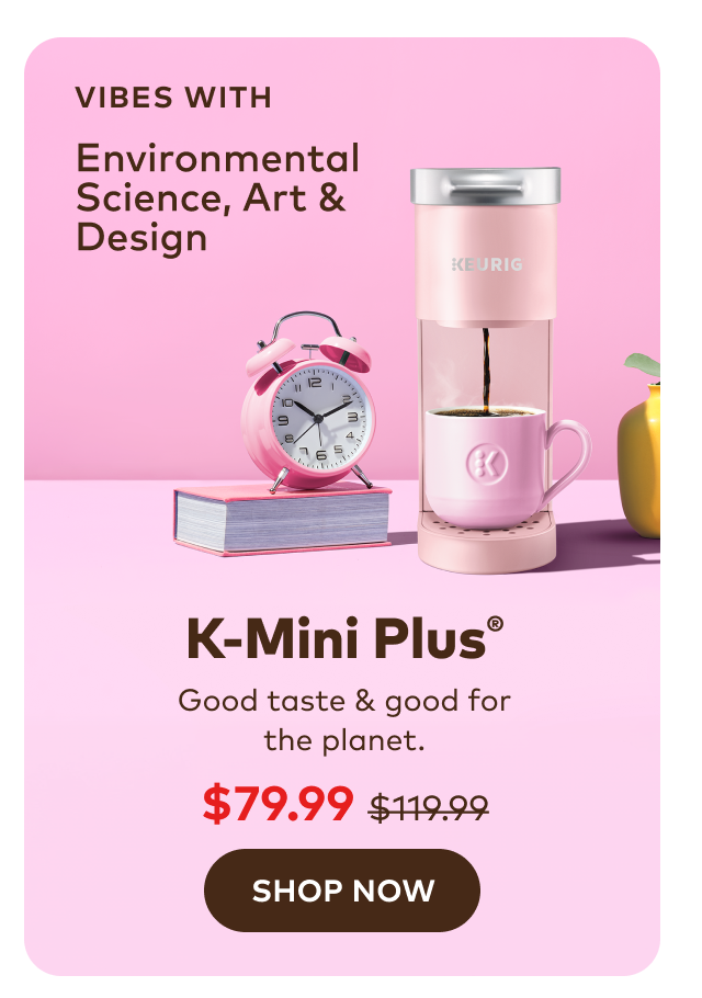 K-Mini Plus® for $79.99 with code BREWREADY26