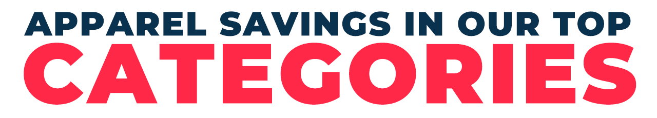 Apparel Savings in our Top Categories