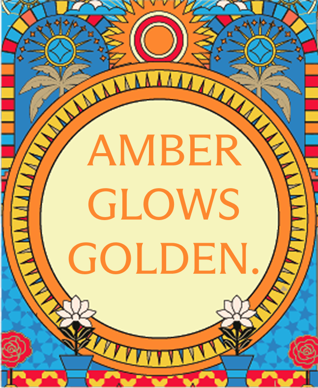 AMBER GLOWS GOLDEN