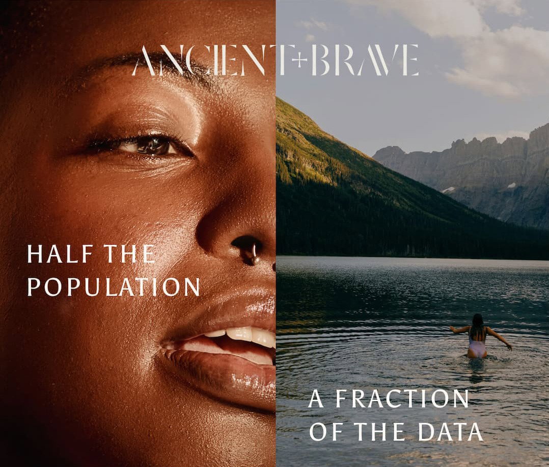 Half the population, a fraction of the data. Ancient + Brave on clinical research for women.