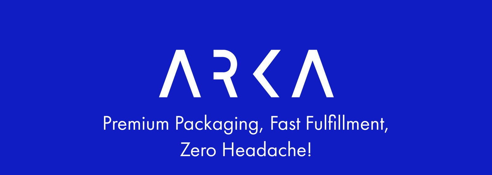 ARKA - Premium Packaging, Fast Fulfillment, Zero Headache!