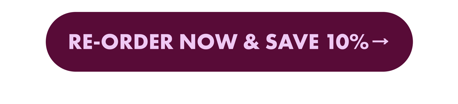 Re-Order Now & Save 10%