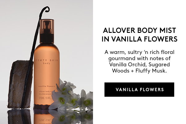 ALLOVER BODY MIST IN VANILLA FLOWERS A warm, sultry 'n rich floral gourmand with notes of Vanilla Orchid, Sugared Woods + Fluffy Musk. VANILLA FLOWERS