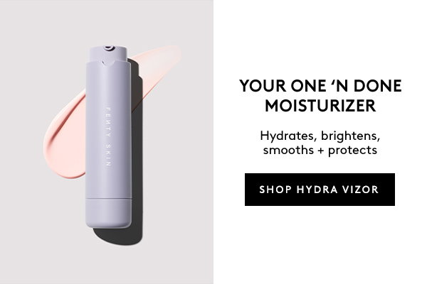 YOUR ONE'N DONE MOISTURIZER Hydrates brightens, smooths + protects. SHOP HYDRA VIZOR