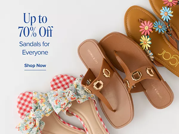 Up to 70% off. Sandals for everyone. Shop now. Assorted sandals.