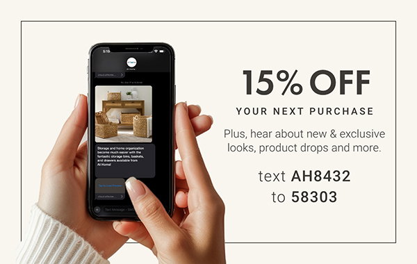 Text AH8432 to 58303 to sign up for text messages and get a 15% off coupon