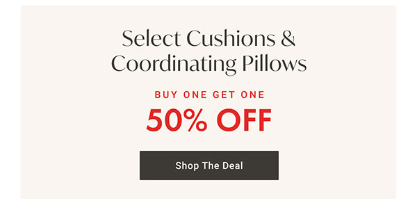 Buy One, Get One 50% Off Select Cushions & Coordinating Pillows | Shop the Deals >