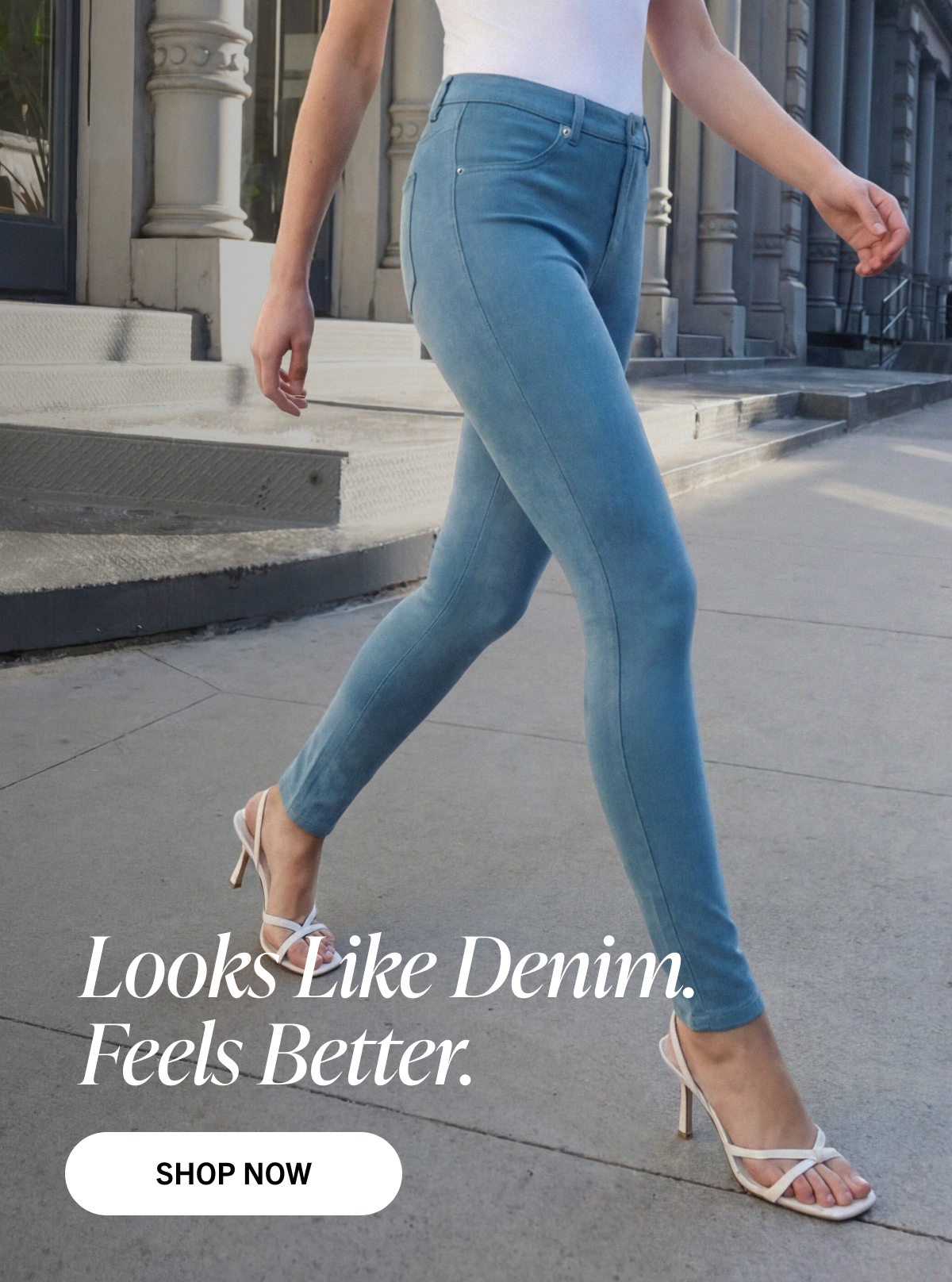 Looks Like Denim. Feels Better. 