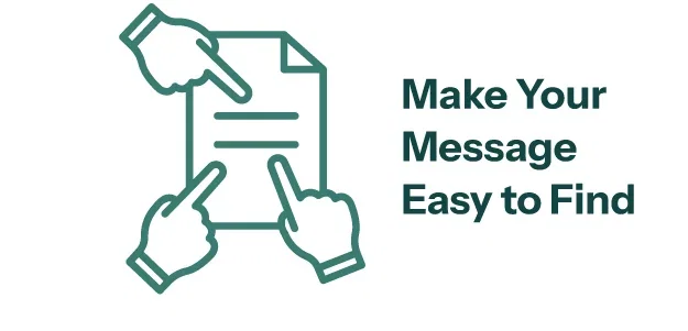 Make Your Message Easy to Find