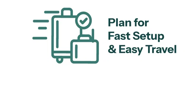 Plan For Fast Setup & Easy Travel