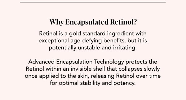 Why Encapsulated Retinol — stable, less irritating than traditional Retinol