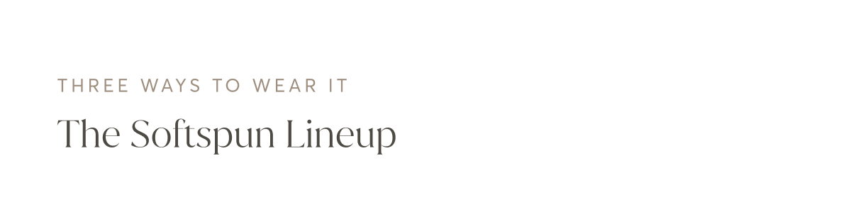 Three Ways To Wear It | The Softspun Lineup