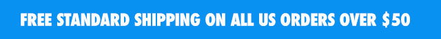 FREE STANDARD SHIPPING ON ALL US ORDERS OVER $50
