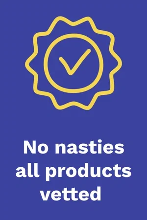 No nasties, all products vetted