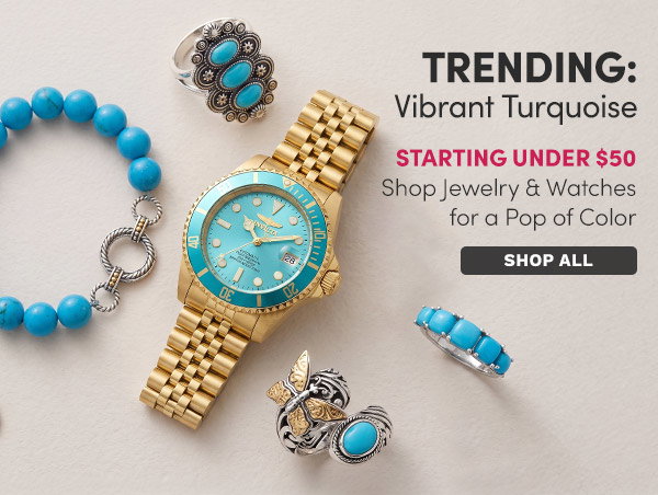 TRENDING: Vibrant Turquoise | 155+ Styles Starting Under $50 | Shop Vibrant Jewelry & Watches for a Pop of Color