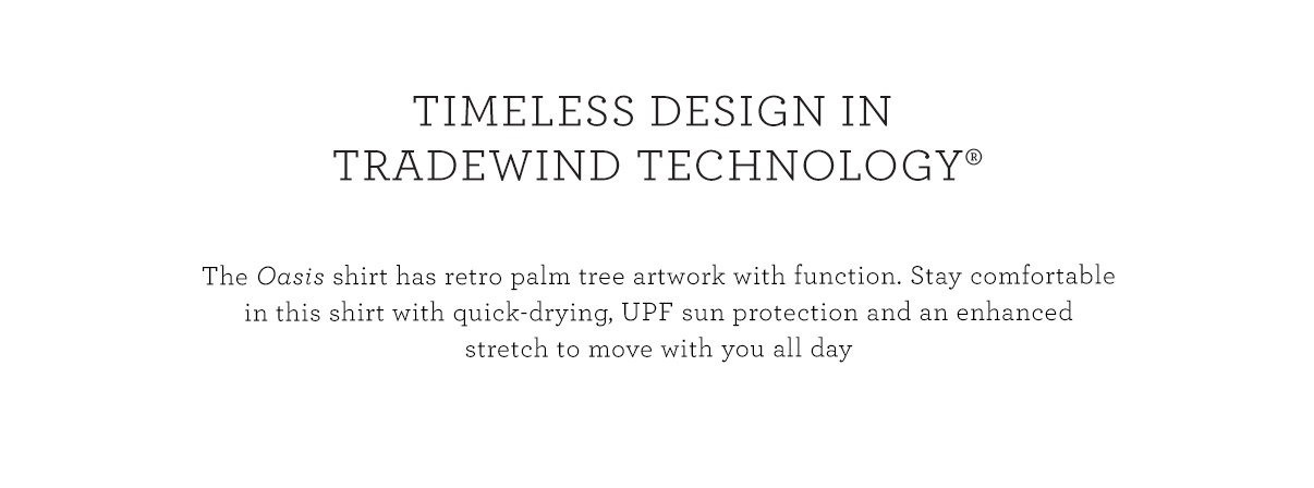 Timeless Design in Tradewind Technology®