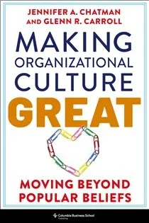 Making Organizational Culture Great, by Jennifer Chatman
