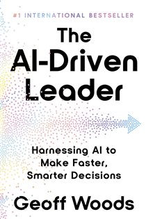 The AI-Driven Leader, by Geoff Woods