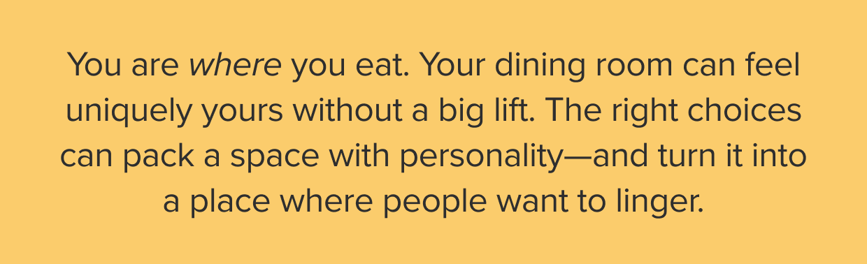 The right choices can pack a space with personality—and turn it into a place where people want to linger.