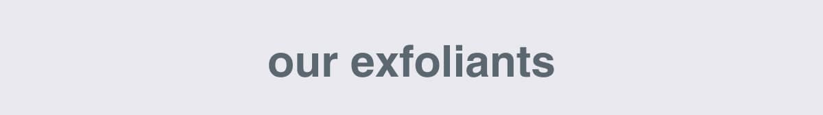 shop exfoliants