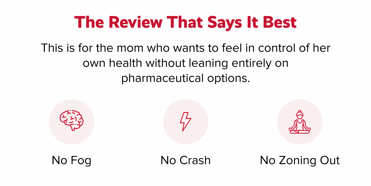 The review that says it best |This is for the mom who wants to feel in control of her own health without leaning entirely on pharmaceutical options.