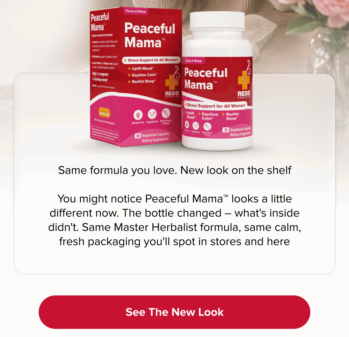 Same formula you love. New look on the shelf | You might notice Peaceful Mama™ looks a little different now. The bottle changed – what's inside didn't. Same Master Herbalist formula, same calm, fresh packaging you'll spot in stores and here | See the new look