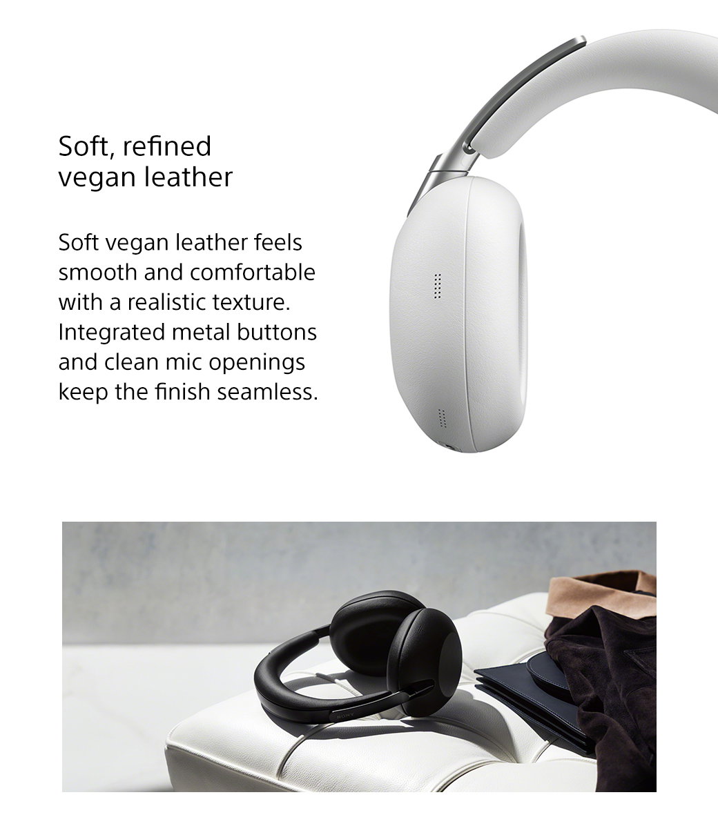 Soft, refined vegan leather | Soft vegan leather feels smooth and comfortable with a realistic texture. Integrated metal buttons and clean mic openings keep the finish seamless.