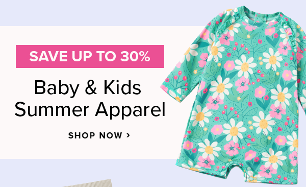 Save up to 30% on Baby & Kids Summer Apparel