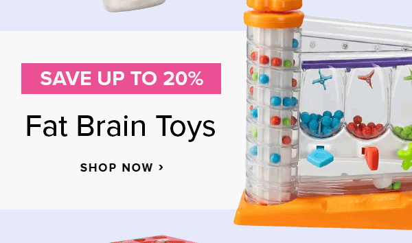 Save up to 20% on Fat Brain Toys