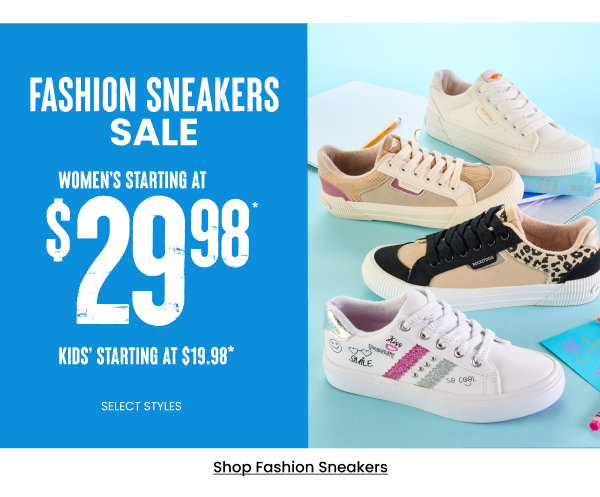 Fashion Sneakers Sale Women's starting at $29.98 Kids' starting at $19.98