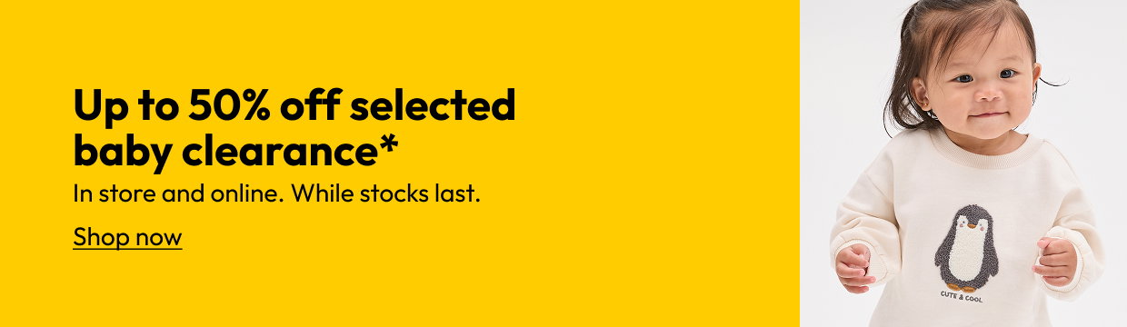 Up to 50% off selected baby clearance*
