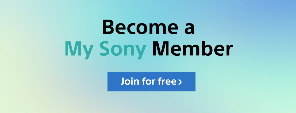 Become a My Sony Member | Join for free