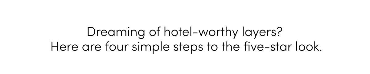 Four simple steps to the five-star look