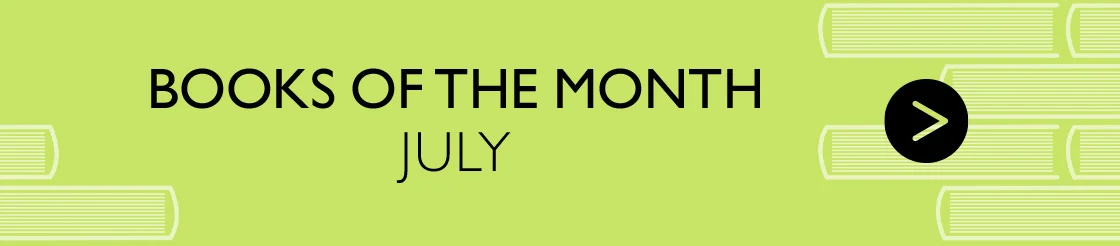 BOOKS OF THE MONTH JULY >