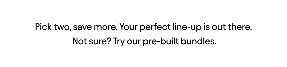 Try our pre-built budles