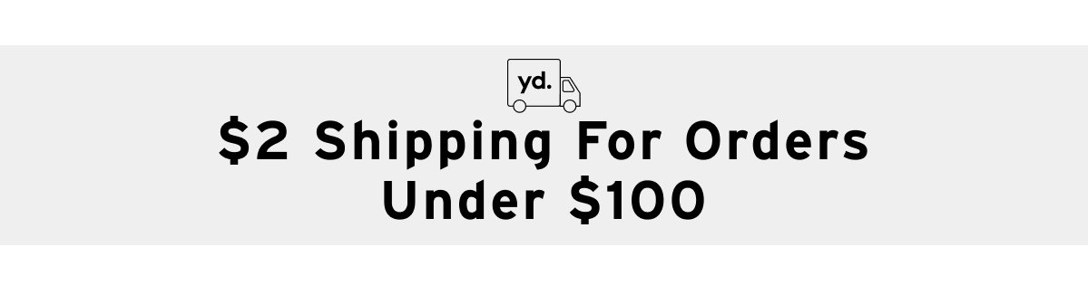 $2 shipping for orders under $100