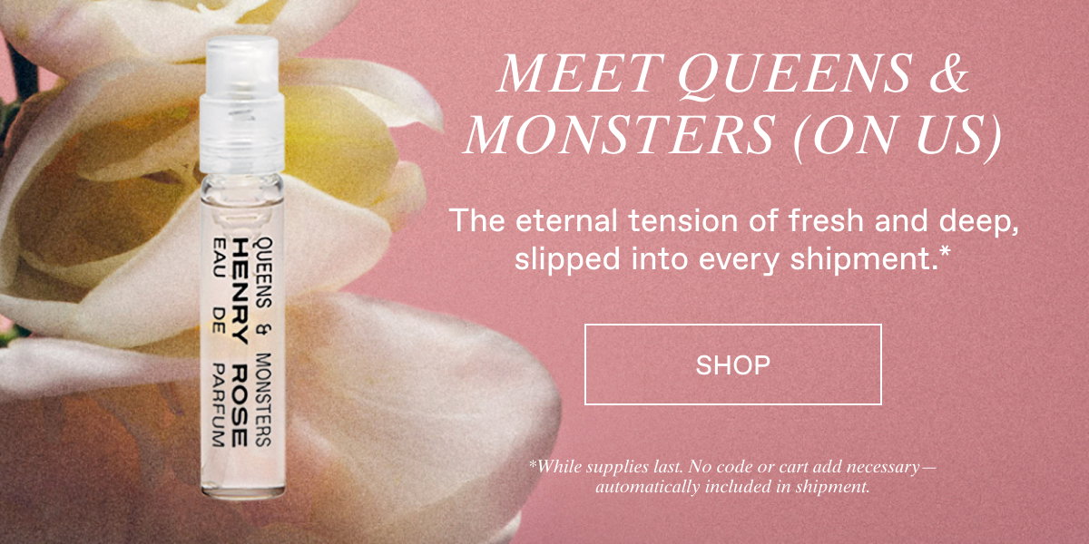Free Sample of Queens & Monsters with every purchase. 