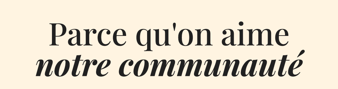 Parce qu'on aime notre communauté