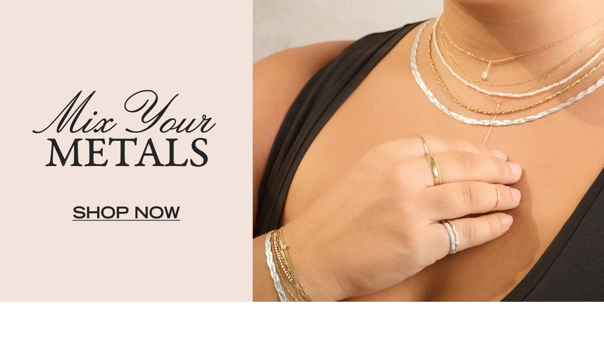 Mix Your Metals - Shop Now