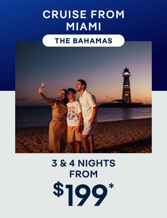 From Miami – 3 & 4 Nights to The Bahamas – Click to View Cruises & Book Now